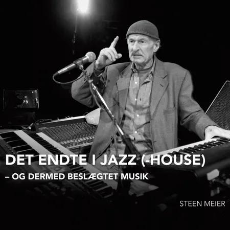 Det endte i Jazz(-House) og dermed beslægtet musik af Steen Meier
