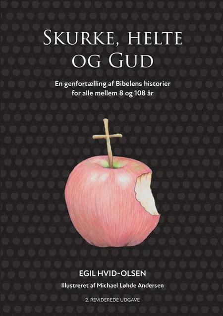 Skurke, helte og Gud af Egil Hvid-Olsen