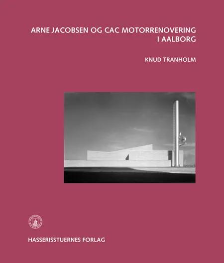 Arne Jacobsen og CAC Motorrenovering i Aalborg af Knud Tranholm
