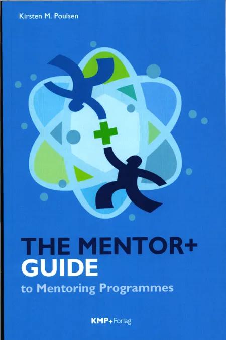 The mentor+guide to mentoring programmes af Kirsten M. Poulsen
