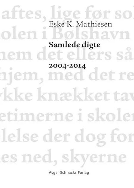 Samlede digte 2004-2014 af Eske K. Mathiesen