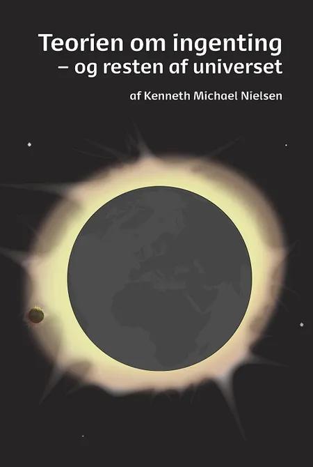 Teorien om ingenting - og resten af universet af Kenneth Michael Nielsen