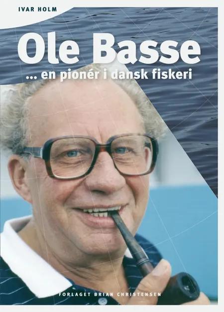 Ole Basse - en pionér i dansk fiskeri af Ivar Holm