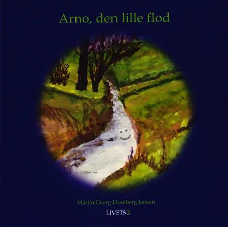 Arno, den lille flod af Martin Georg Houlberg Jensen
