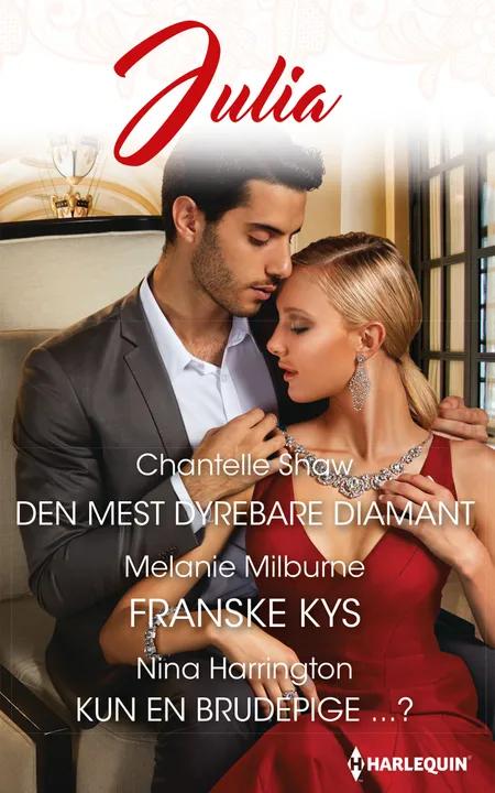 Den mest dyrebare diamant/Franske kys/Kun en brudepige ...? af Chantelle Shaw