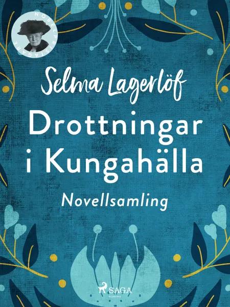 Drottningar i Kungahälla af Selma Lagerlöf