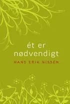 Ét er nødvendigt