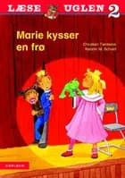 Læseuglen (niv. 2) Marie kysser en frø