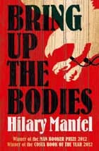 Bring up the Bodies af Hilary Mantel