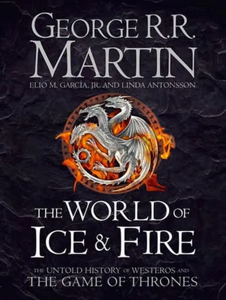 The World of Ice and Fire - The Untold History of the World of A Game of Thrones af George R. R. Martin