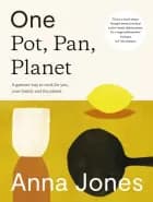 One Pot, Pan, Planet: A greener way to cook for you, your family and the planet af Anna Jones
