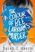 The Colour of Bee Larkham's Murder