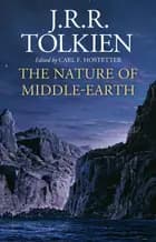 The Nature of Middle-earth af J. R. R. Tolkien og Carl F. Hostetter