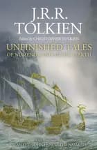 Unfinished Tales - Illustrated Edition af J. R. R. Tolkien