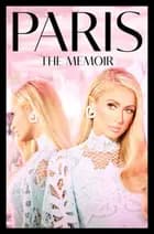 Paris: The Memoir - The Memoir, Paris Hilton