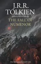 The Fall of Numenor: and Other Tales from the Second Age of Middle-earth - Illustrated Edition af J. R. R. Tolkien