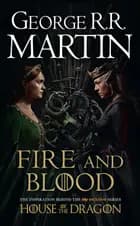 Fire and Blood: 300 Years Before A Game of Thrones (A Targaryen History) af George R.R. Martin