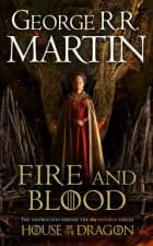 Fire and Blood: 300 Years Before A Game of Thrones (A Targaryen History) af George R.R. Martin