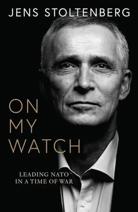 On My Watch: Leading NATO in a Time of War af Jens Stoltenberg