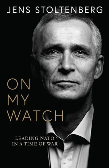 On My Watch: Leading NATO in a Time of War af Jens Stoltenberg