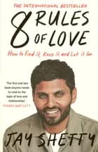 8 Rules of Love: How to Find it, Keep it, and Let it Go