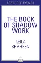 The Book Of Shadow Work - Keila Shaheen