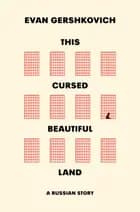 This Cursed Beautiful Land: A Russian Story