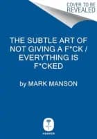The Subtle Art Of Not Giving A F*Ck / Everything Is F*Cked B - Mark Manson