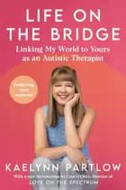 Life on the Bridge: Linking My World to Yours as an Autistic Therapist