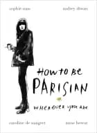 How to be Parisian - Wherever You Are