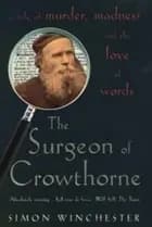 The Surgeon of Crowthorne: A Tale of Murder,Madness and the Oxford English Dictionary