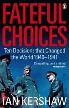 FATEFUL CHOICES: TEN DECISIONS