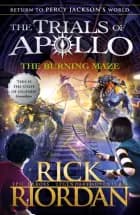 The Burning Maze The Trials Of Apollo Book 3 af Rick Riordan