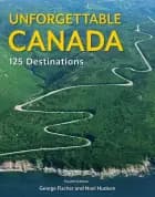 Unforgettable Canada: 125 Destinations