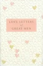Love Letters of Great Men