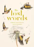 The Lost Words Rediscover Our Natural World With This Spellb af Robert MacFarlane og Jackie Morris