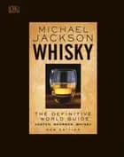 Whisky: The definitive world guide - Michael Jackson