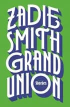 Grand Union - Zadie Smith