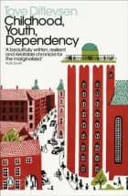 Childhood, Youth, Dependency: The Copenhagen Trilogy af Tove Ditlevsen