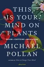 This Is Your Mind On Plants: Opium-Caffeine-Mescaline