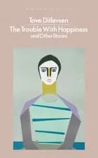 The Trouble with Happiness and Other Stories