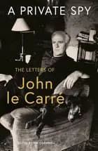 A Private Spy: The Letters of John le Carre 1945-2020
