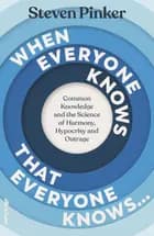 When Everyone Knows That Everyone Knows...: Common Knowledge and the Science of Harmony, Hypocrisy and Outrage