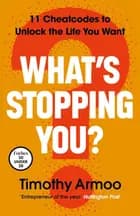What's Stopping You?: 11 Cheatcodes to Unlock the Life You Want