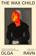 The Wax Child af Olga Ravn