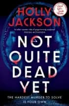 Not Quite Dead Yet af Holly Jackson