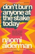 Don't Burn Anyone at the Stake Today (and other lessons from history about living through an information crisis)