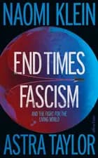 End Times Fascism: And the Fight for the Living World