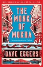 The Monk of Mokha af Dave Eggers