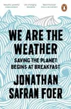 We are the Weather: Saving the Planet Begins at Breakfast